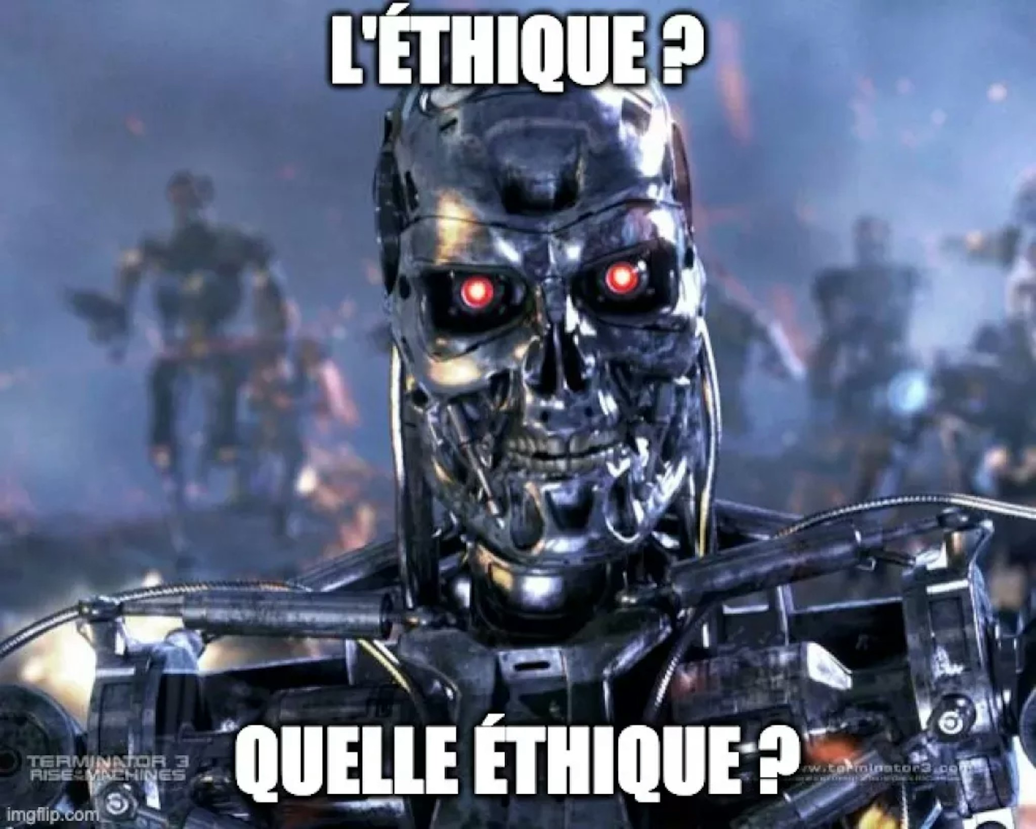 Image d'un robot T-800 avec texte "L'éthique ? Quelle éthique ?"